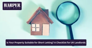 Is Your Property Suitable for Short Letting? A Checklist for UK Landlords